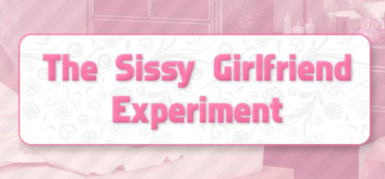 The Sissy Girlfriend Experiment Free Download PC Game