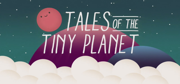 Tales Of The Tiny Planet Free Download Cracked PC Game