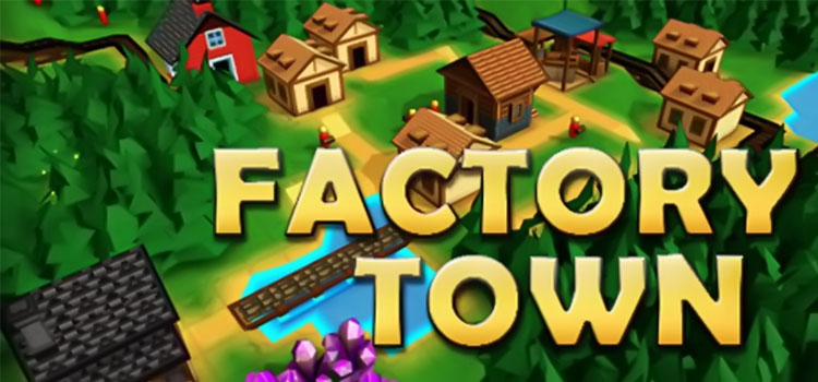 factory town player town showcase